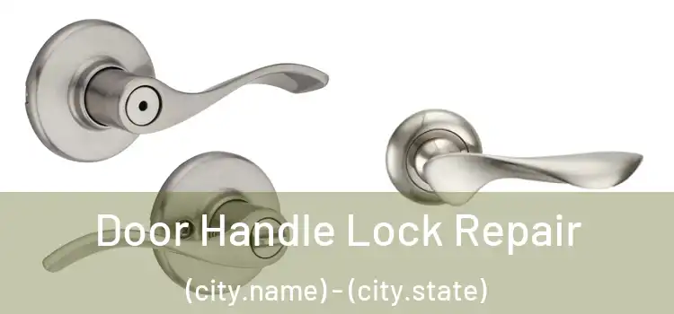  Door Handle Lock Repair (city.name) - (city.state)